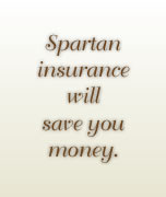 Spartan Insurance will save you money.